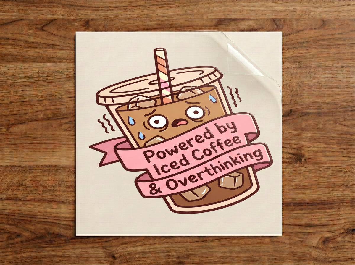 Powered by Iced Coffee & Overthinking sticker – cute anxious iced coffee cup with a pink banner